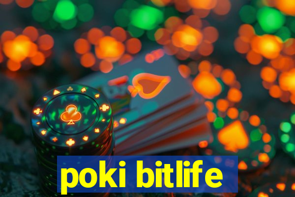 poki bitlife